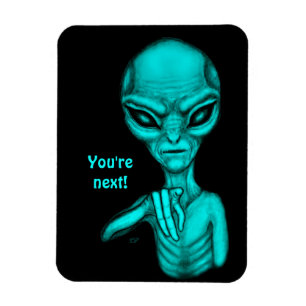 Bad Alien , You're next ! Magnet