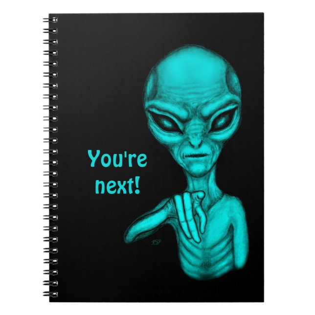 Bad Alien , You're next ! Notebook (Front)