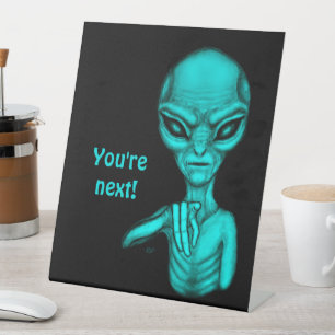 Bad Alien , You're next ! Pedestal Sign