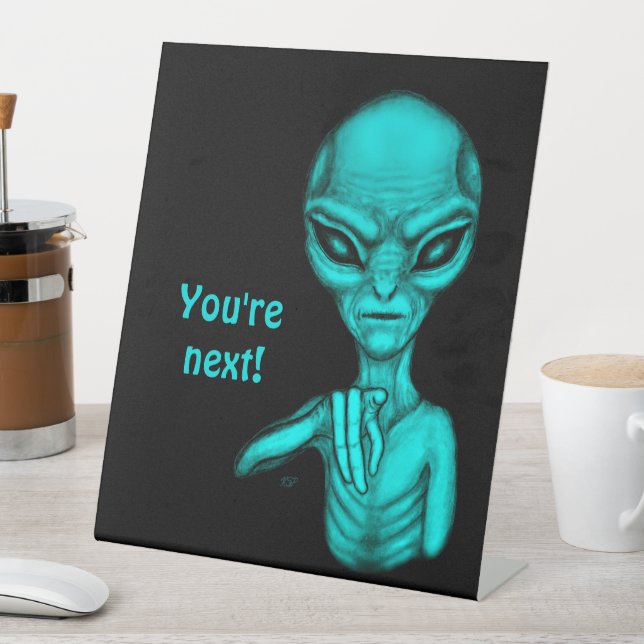 Bad Alien , You're next ! Pedestal Sign (In SItu)