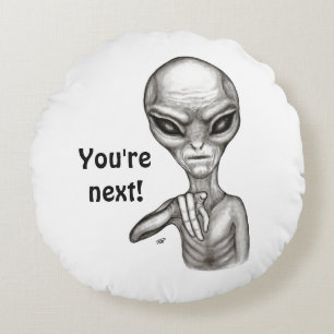 Bad Alien , You're next ! Round Pillow