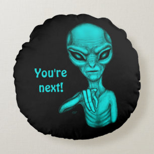 Bad Alien , You're next ! Round Pillow