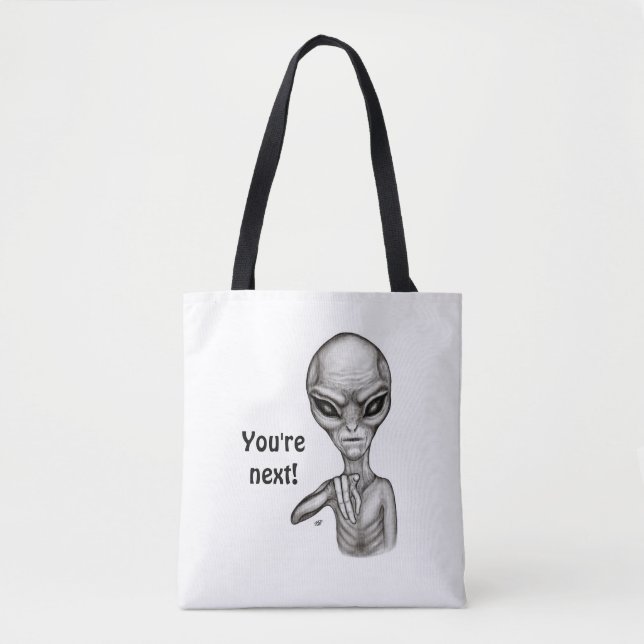 Bad Alien , You're next ! Tote Bag (Front)