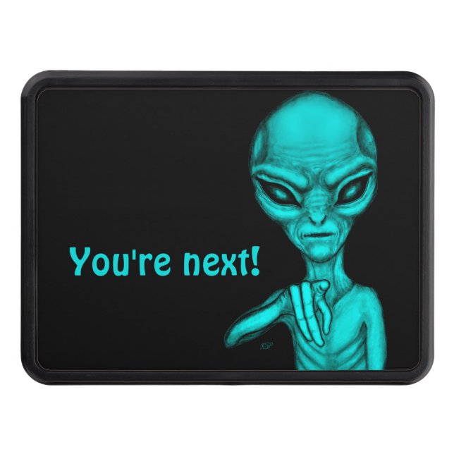 Bad Alien , You're next ! Trailer Hitch Cover (Front)