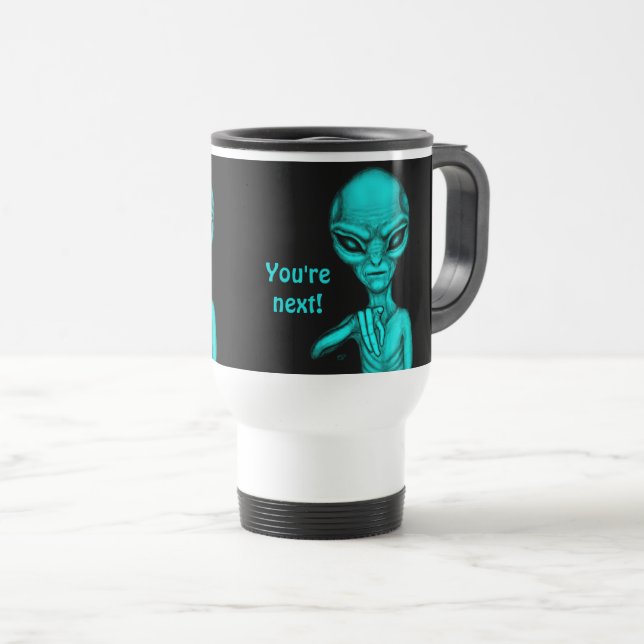 Bad Alien , You're next ! Travel Mug (Front Right)
