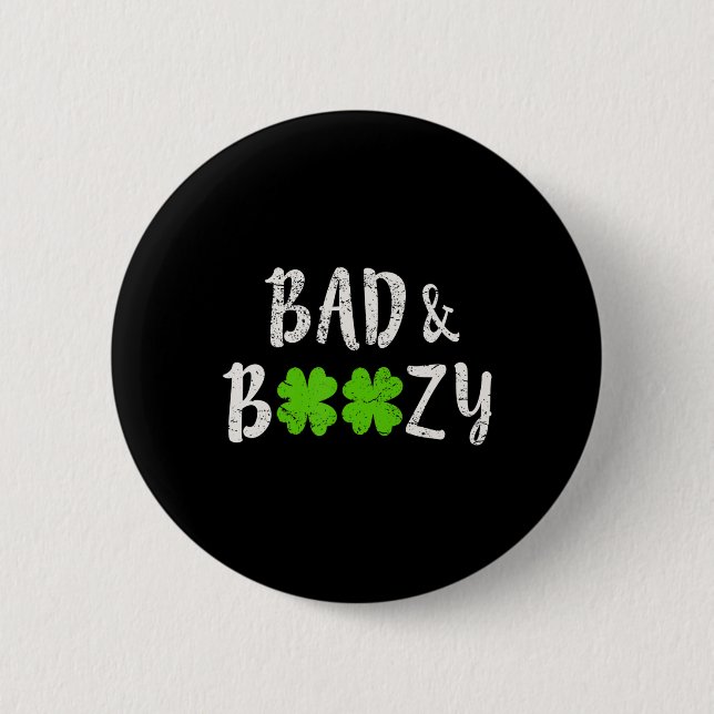 Bad and Boozy  Fun Saint Patrick Day Drinking Gift 2 Inch Round Button (Front)