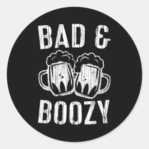 Bad And Boozy Shirt Irish Beer Men Women St Patric Classic Round Sticker