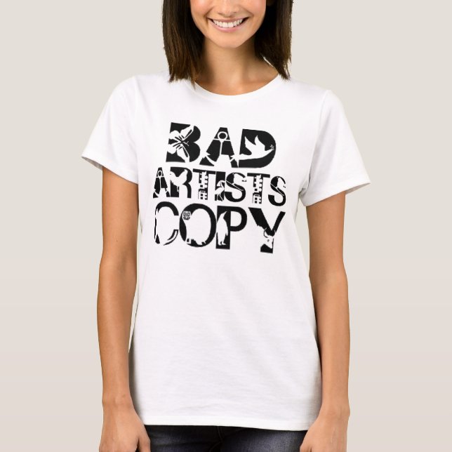 BAD ARTISTS GOOD ARTISTS TSHIRT (Front)