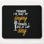 Bad At Singing Funny Karaoke Singer Artist Mouse Pad<br><div class="desc">I'm Bad At Singing Love To Sing. Funny design for those who love to sing on stage, in the shower, choir or musical, lead vocalist in music band. Cool humourous merchandise for musician, artist, singer songwriter and rock band member. Perfect for karaoke night and audition. Great Christmas gift and birthday...</div>