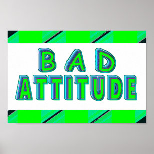 Bad Attitude Poster