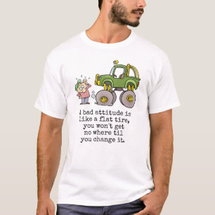 Bad Attitude Quote With Funny Flat Tire Cartoon T-Shirt