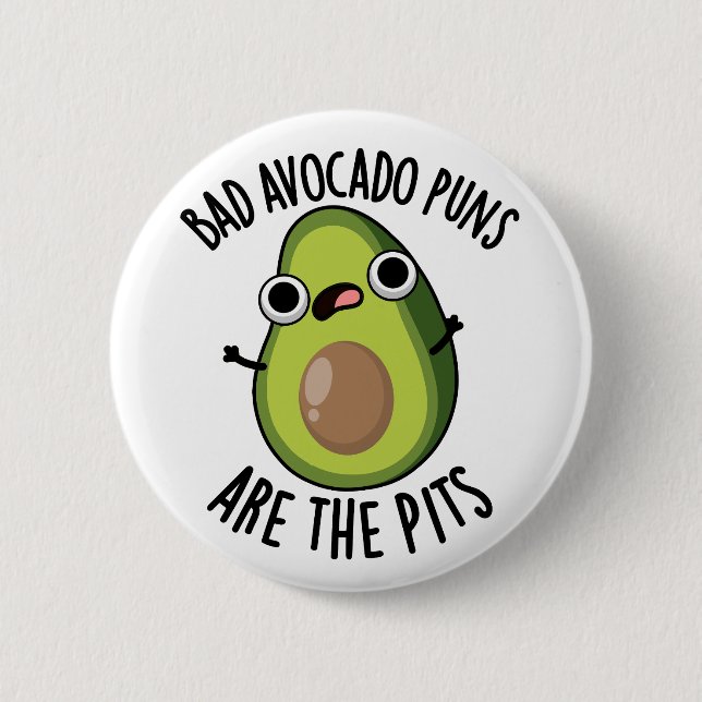 Bad Avocado Puns Are The Pits Funny Fruit Pun  2 Inch Round Button (Front)