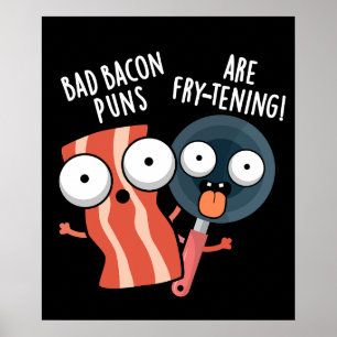 Bad Bacon Puns Are Fry-tening Food Pun Dark BG Poster