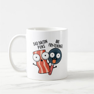 Bad Bacon Puns Are Fry-tening Funny Food Pun  Coffee Mug