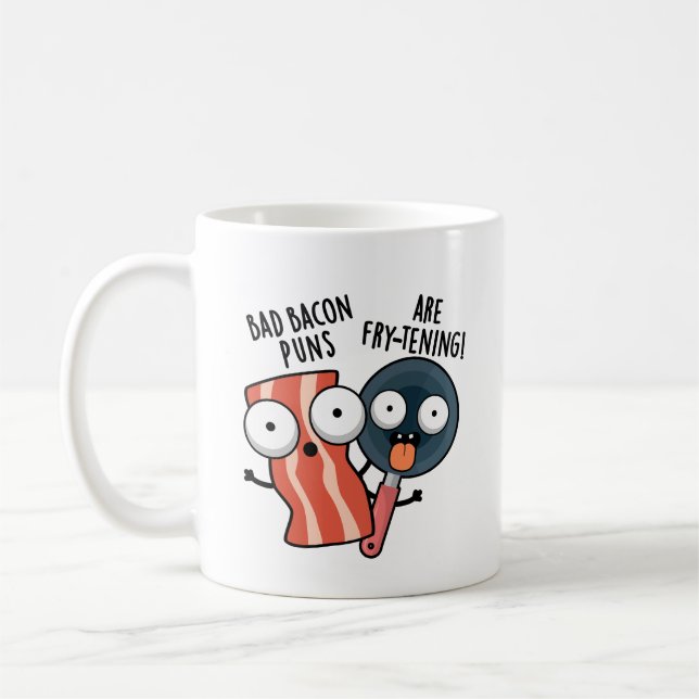 Bad Bacon Puns Are Fry-tening Funny Food Pun  Coffee Mug (Left)