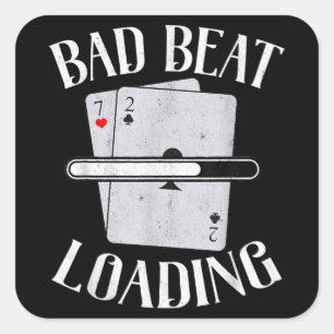 Bad Beat Loading Texas Holdem Casino Funny Poker Square Sticker