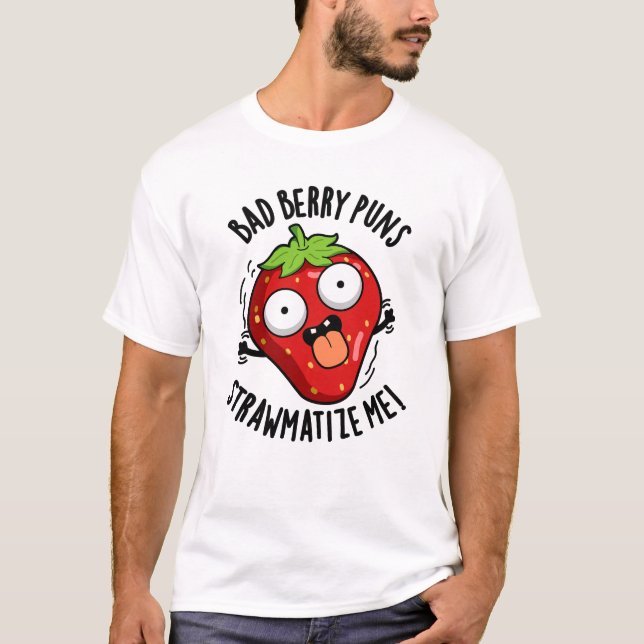 Bad Berry Puns Straw-matize Me Strawberry Pun T-Shirt (Front)