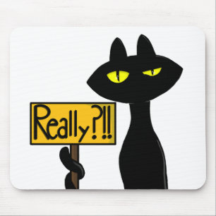 Bad Boogie - The Cat - "Really?!!"  Mouse pads