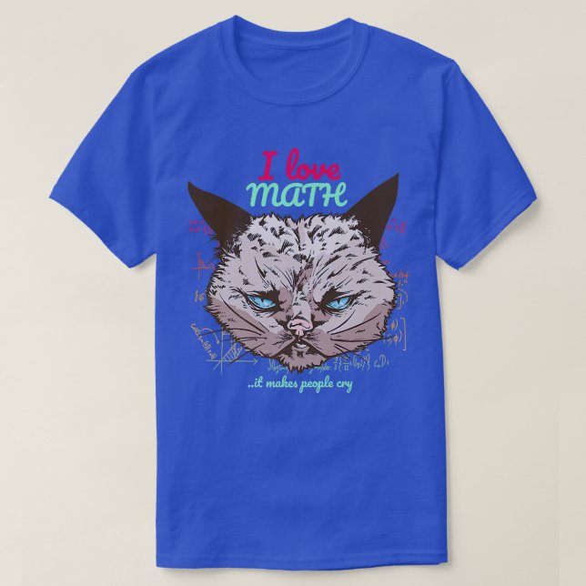 BAD CAT I love Math  it makes People cry  T-Shirt (Design Front)