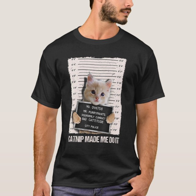 Bad Cat Prison Jail Catnip Made Me Do It Prisoner  T-Shirt (Front)