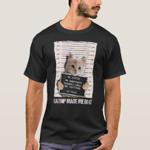 Bad Cat Prison Jail Catnip Made Me Do It Prisoner  T-Shirt