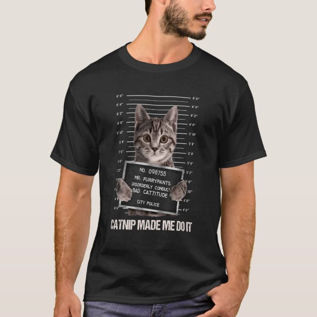 Bad Cat Prison Jail Catnip Made Me Do It Prisoner  T-Shirt (Front)