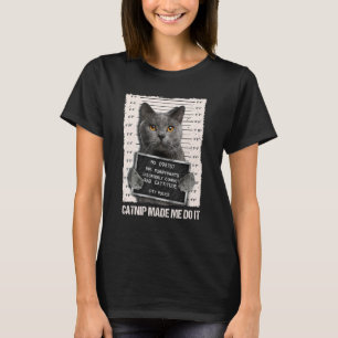 Bad Cat Prison Jail Catnip Made Me Do It Prisoner  T-Shirt