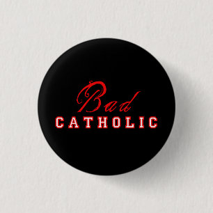 Bad Catholic Button