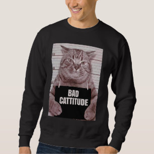 Bad Cattitude  Cat Mugshot Sweatshirt