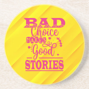 Bad Choice Makes Good Stories-96153 Coaster