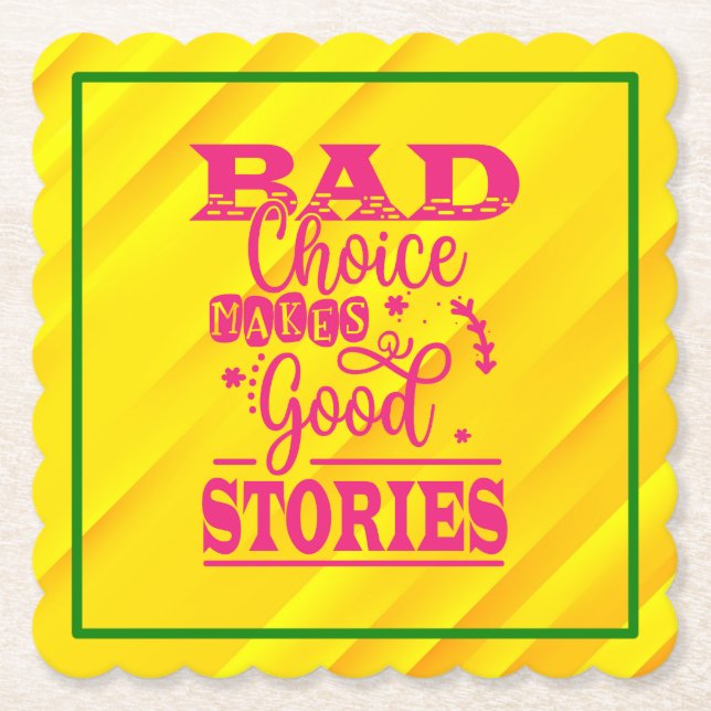 Bad Choice Makes Good Stories-96153 Paper Coaster (Front)