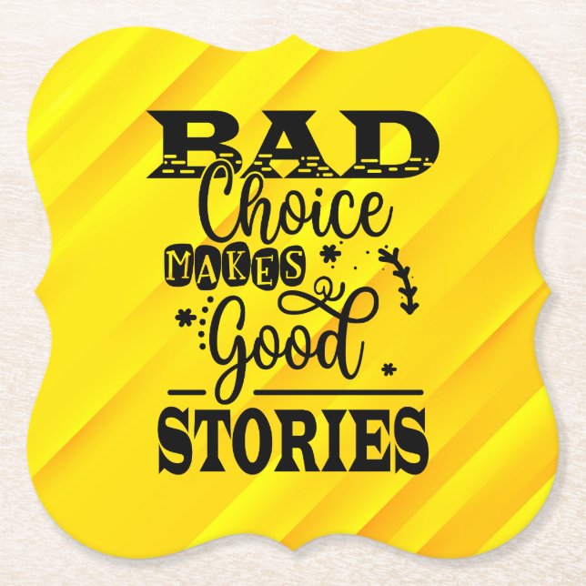 Bad Choice Makes Good Stories-96153 Paper Coaster (Front)