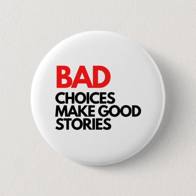 Bad Choices make good stories Classic 2 Inch Round Button (Front)
