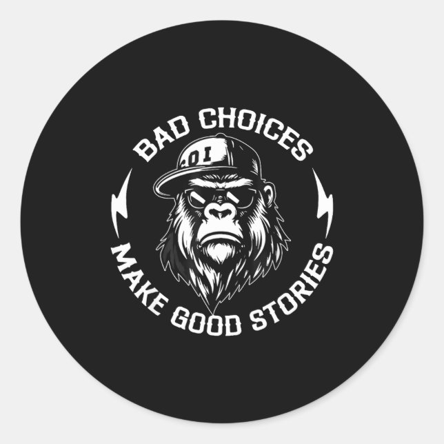 Bad Choices Make Good Stories Funny Gorilla Ape Co Classic Round Sticker (Front)