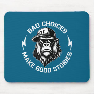 Bad Choices Make Good Stories Funny Gorilla Ape Co Mouse Pad