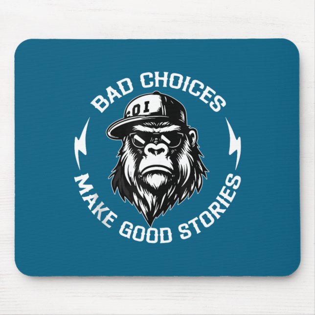 Bad Choices Make Good Stories Funny Gorilla Ape Co Mouse Pad (Front)