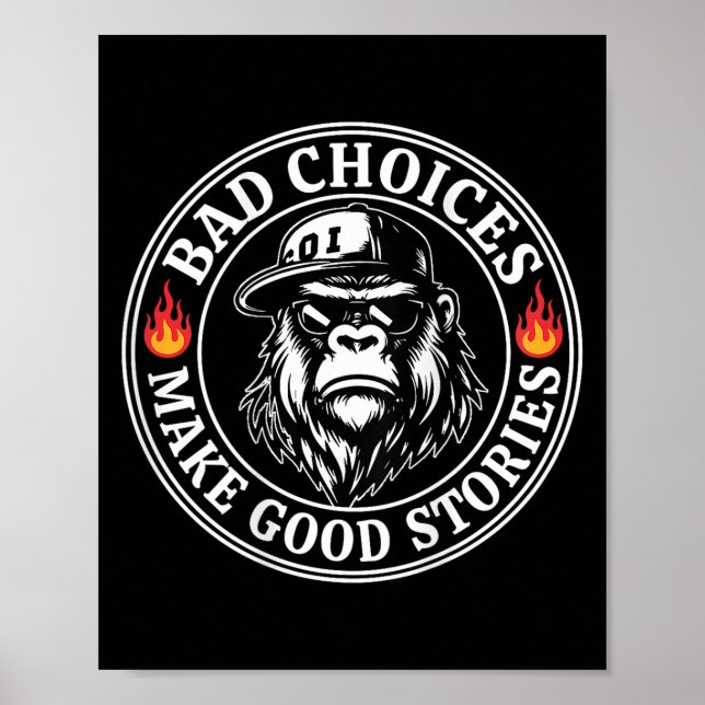 Bad Choices Make Good Stories Funny Monkey (on Bac Poster (Front)
