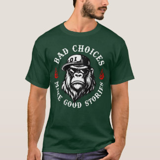 Bad Choices Make Good Stories Funny Monkey On Back T-Shirt