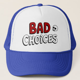 Bad Choices Trucker Hat