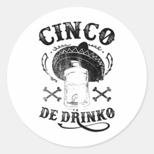 Bad Cinco De Drinko , Funny Cinco De Mayo Shirt _1 Classic Round Sticker