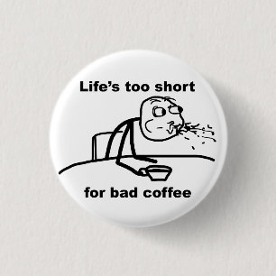 Bad Coffee 1 Inch Round Button