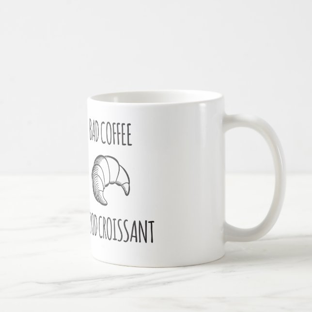 Bad Coffee / Good Croissant Mug (Right)
