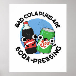 Bad Cola Puns Are Soda-rn Depressing Cute Soda Pun Poster