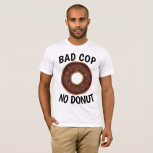 BAD COP NO DONUT T-shirts