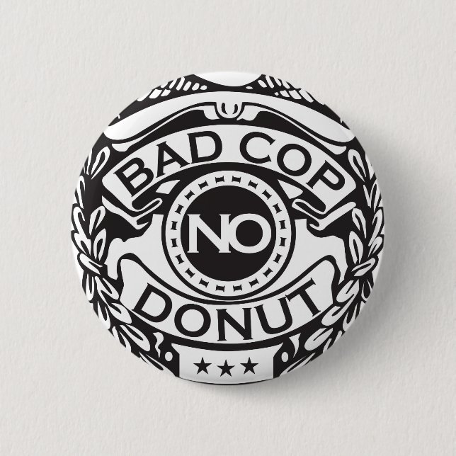 Bad Cop No Doughnut - Black 2 Inch Round Button (Front)