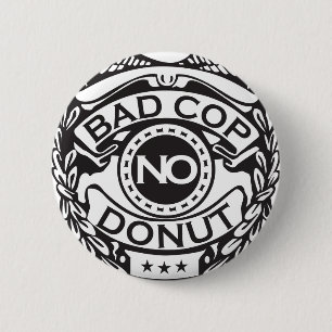 Bad Cop No Doughnut - Black 2 Inch Round Button
