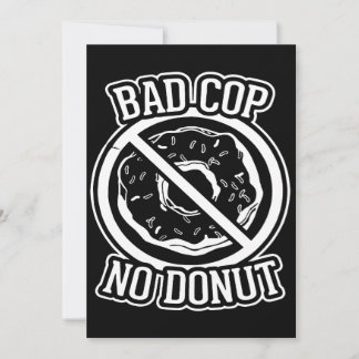 Bad Cop No Doughnut - Funny Police Slogans Sayings
