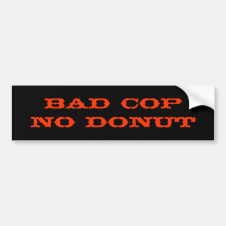 Bad CopNo Doughnut Bumper Sticker
