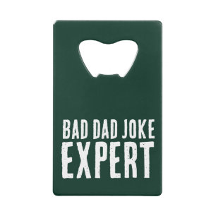 Bad Dad Joke Expert BOLD TYPOGRAPHY Credit Card Bottle Opener