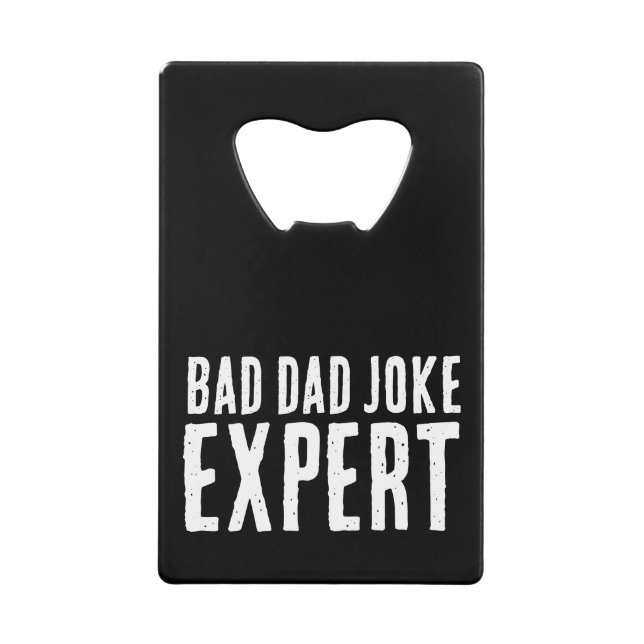Bad Dad Joke Expert BOLD TYPOGRAPHY Credit Card Bottle Opener (Front)